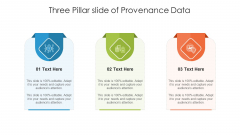 Three Pillar Slide Of Provenance Data Ppt PowerPoint Presentation Show Maker PDF