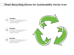 Three Recycling Arrows For Sustainability Vector Icon Ppt PowerPoint Presentation Gallery Diagrams PDF