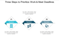 Three Steps To Prioritize Work And Meet Deadlines Ppt PowerPoint Presentation Show Skills