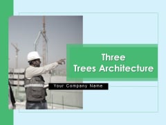 Three Trees Architecture Ppt PowerPoint Presentation Complete Deck With Slides Three Trees Architecture Ppt PowerPoint Presentation Complete Deck With Slides