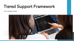 Tiered Support Framework Processing Corporate Ppt PowerPoint Presentation Complete Deck With Slides Tiered Support Framework Processing Corporate Ppt PowerPoint Presentation Complete Deck With Slides