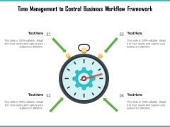 Time Management To Control Business Workflow Framework Ppt PowerPoint Presentation Visual Aids Icon PDF Time Management To Control Business Workflow Framework Ppt PowerPoint Presentation Visual Aids Icon PDF