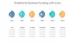 Timeline For Business Funding With Icons Ppt Styles Example Topics PDF Timeline For Business Funding With Icons Ppt Styles Example Topics PDF