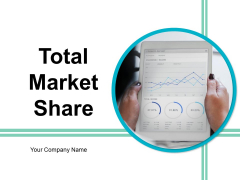 Total Market Share Ppt PowerPoint Presentation Complete Deck With Slides