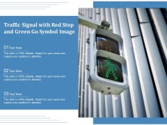 Traffic Signal With Red Stop And Green Go Symbol Image Ppt PowerPoint Presentation Summary Infographic Template PDF Traffic Signal With Red Stop And Green Go Symbol Image Ppt PowerPoint Presentation Summary Infographic Template PDF