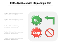 Traffic Symbols With Stop And Go Text Ppt PowerPoint Presentation Show Slide Portrait PDF Traffic Symbols With Stop And Go Text Ppt PowerPoint Presentation Show Slide Portrait PDF