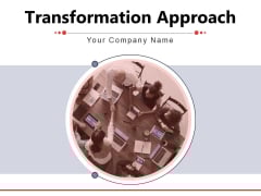 Transformation Approach Planning Implementation Optimization Ppt PowerPoint Presentation Complete Deck Transformation Approach Planning Implementation Optimization Ppt PowerPoint Presentation Complete Deck