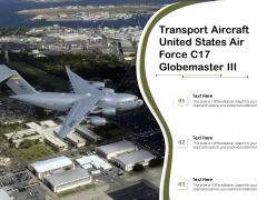 Transport Aircraft United States Air Force C17 Globemaster III Ppt PowerPoint Presentation Gallery Example File PDF