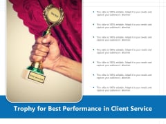 Trophy For Best Performance In Client Service Ppt PowerPoint Presentation Ideas Graphics Pictures PDF Trophy For Best Performance In Client Service Ppt PowerPoint Presentation Ideas Graphics Pictures PDF