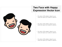 Two Face With Happy Expression Vector Icon Ppt Powerpoint Presentation Icon Slideshow Two Face With Happy Expression Vector Icon Ppt Powerpoint Presentation Icon Slideshow