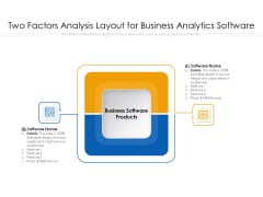 Two Factors Analysis Layout For Business Analytics Software Ppt PowerPoint Presentation Ideas Slides PDF Two Factors Analysis Layout For Business Analytics Software Ppt PowerPoint Presentation Ideas Slides PDF
