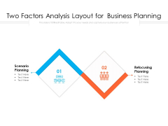 Two Factors Analysis Layout For Business Planning Ppt PowerPoint Presentation Professional Slides PDF Two Factors Analysis Layout For Business Planning Ppt PowerPoint Presentation Professional Slides PDF