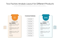 Two Factors Analysis Layout For Different Products Ppt PowerPoint Presentation Portfolio Graphics Design PDF Two Factors Analysis Layout For Different Products Ppt PowerPoint Presentation Portfolio Graphics Design PDF