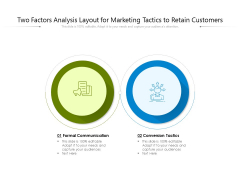 Two Factors Analysis Layout For Marketing Tactics To Retain Customers Ppt PowerPoint Presentation Gallery Layout Ideas PDF Two Factors Analysis Layout For Marketing Tactics To Retain Customers Ppt PowerPoint Presentation Gallery Layout Ideas PDF
