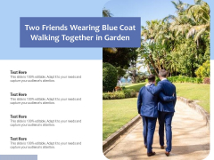 Two Friends Wearing Blue Coat Walking Together In Garden Ppt PowerPoint Presentation File Inspiration PDF Two Friends Wearing Blue Coat Walking Together In Garden Ppt PowerPoint Presentation File Inspiration PDF
