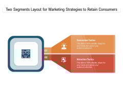 Two Segments Layout For Marketing Strategies To Retain Consumers Ppt PowerPoint Presentation Infographics Samples PDF Two Segments Layout For Marketing Strategies To Retain Consumers Ppt PowerPoint Presentation Infographics Samples PDF