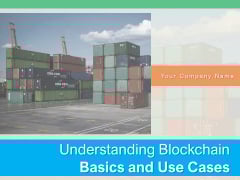 Understanding Blockchain Basics And Use Cases Ppt PowerPoint Presentation Complete Deck With Slides Understanding Blockchain Basics And Use Cases Ppt PowerPoint Presentation Complete Deck With Slides