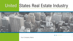 United States Real Estate Industry Ppt PowerPoint Presentation Complete Deck With Slides United States Real Estate Industry Ppt PowerPoint Presentation Complete Deck With Slides