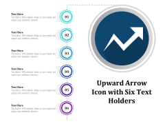 Upward Arrow Icon With Six Text Holders Ppt PowerPoint Presentation File Slideshow PDF Upward Arrow Icon With Six Text Holders Ppt PowerPoint Presentation File Slideshow PDF