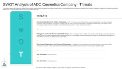 Utilization Of Current Techniques To Improve Efficiency Case Competition SWOT Analysis Of ADC Cosmetics Company Threats Elements PDF Utilization Of Current Techniques To Improve Efficiency Case Competition SWOT Analysis Of ADC Cosmetics Company Threats Elements PDF
