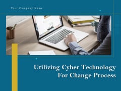 Utilizing Cyber Technology For Change Process Ppt PowerPoint Presentation Complete Deck With Slides Utilizing Cyber Technology For Change Process Ppt PowerPoint Presentation Complete Deck With Slides