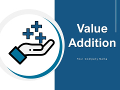 Value Addition Product Employers Ppt PowerPoint Presentation Complete Deck Value Addition Product Employers Ppt PowerPoint Presentation Complete Deck
