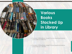 Various Books Stacked Up In Library Ppt PowerPoint Presentation File Demonstration PDF Various Books Stacked Up In Library Ppt PowerPoint Presentation File Demonstration PDF