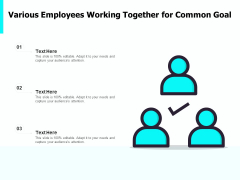 Various Employees Working Together For Common Goal Ppt PowerPoint Presentation Professional Visual Aids PDF Various Employees Working Together For Common Goal Ppt PowerPoint Presentation Professional Visual Aids PDF