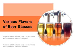 Various Flavors Of Beer Glasses Ppt PowerPoint Presentation Summary Brochure PDF