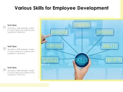Various Skills For Employee Development Ppt PowerPoint Presentation Professional Graphic Images PDF Various Skills For Employee Development Ppt PowerPoint Presentation Professional Graphic Images PDF