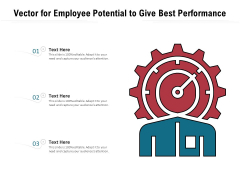Vector For Employee Potential To Give Best Performance Ppt PowerPoint Presentation Gallery Graphic Tips PDF Vector For Employee Potential To Give Best Performance Ppt PowerPoint Presentation Gallery Graphic Tips PDF