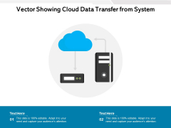 Vector Showing Cloud Data Transfer From System Ppt PowerPoint Presentation File Demonstration PDF Vector Showing Cloud Data Transfer From System Ppt PowerPoint Presentation File Demonstration PDF