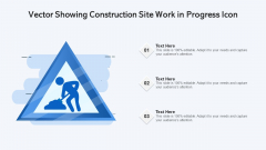 Vector Showing Construction Site Work In Progress Icon Ppt Model Deck PDF