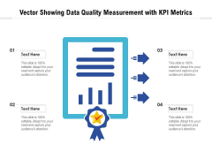 Vector Showing Data Quality Measurement With KPI Metrics Ppt PowerPoint Presentation Model Gridlines PDF Vector Showing Data Quality Measurement With KPI Metrics Ppt PowerPoint Presentation Model Gridlines PDF