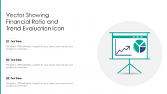 Vector Showing Financial Ratio And Trend Evaluation Icon Ppt PowerPoint Presentation File Design Templates PDF Vector Showing Financial Ratio And Trend Evaluation Icon Ppt PowerPoint Presentation File Design Templates PDF