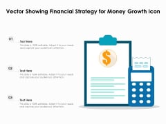 Vector Showing Financial Strategy For Money Growth Icon Ppt PowerPoint Presentation Pictures Information PDF Vector Showing Financial Strategy For Money Growth Icon Ppt PowerPoint Presentation Pictures Information PDF