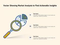 Vector Showing Market Analysis To Find Actionable Insights Ppt PowerPoint Presentation Professional Graphics Example PDF Vector Showing Market Analysis To Find Actionable Insights Ppt PowerPoint Presentation Professional Graphics Example PDF