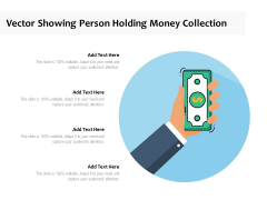 Vector Showing Person Holding Money Collection Ppt PowerPoint Presentation Portfolio Example Topics PDF Vector Showing Person Holding Money Collection Ppt PowerPoint Presentation Portfolio Example Topics PDF