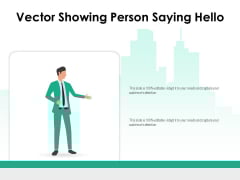 Vector Showing Person Saying Hello Ppt PowerPoint Presentation Infographics Structure PDF Vector Showing Person Saying Hello Ppt PowerPoint Presentation Infographics Structure PDF