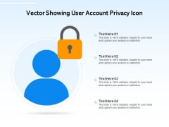 Vector Showing User Account Privacy Icon Ppt PowerPoint Presentation Portfolio Designs PDF Vector Showing User Account Privacy Icon Ppt PowerPoint Presentation Portfolio Designs PDF