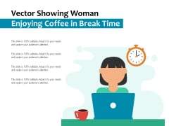 Vector Showing Woman Enjoying Coffee In Break Time Ppt PowerPoint Presentation File Format Ideas PDF Vector Showing Woman Enjoying Coffee In Break Time Ppt PowerPoint Presentation File Format Ideas PDF