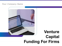 Venture Capital Funding For Firms Ppt PowerPoint Presentation Complete Deck With Slides Venture Capital Funding For Firms Ppt PowerPoint Presentation Complete Deck With Slides