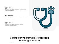 Vet Doctor Vector With Stethoscope And Dog Paw Icon Ppt PowerPoint Presentation Layouts Smartart PDF Vet Doctor Vector With Stethoscope And Dog Paw Icon Ppt PowerPoint Presentation Layouts Smartart PDF