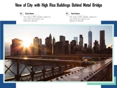 View Of City With High Rise Buildings Behind Metal Bridge Ppt PowerPoint Presentation Outline Background PDF View Of City With High Rise Buildings Behind Metal Bridge Ppt PowerPoint Presentation Outline Background PDF