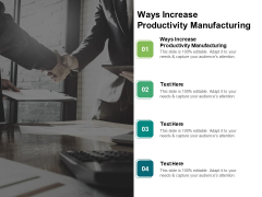 Ways Increase Productivity Manufacturing Ppt PowerPoint Presentation Ideas Graphic Tips Cpb Pdf Ways Increase Productivity Manufacturing Ppt PowerPoint Presentation Ideas Graphic Tips Cpb Pdf