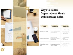 Ways To Reach Organizational Goals With Increase Sales Ppt PowerPoint Presentation Outline Templates PDF Ways To Reach Organizational Goals With Increase Sales Ppt PowerPoint Presentation Outline Templates PDF