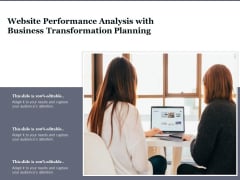 Website Performance Analysis With Business Transformation Planning Ppt PowerPoint Presentation Icon Gallery PDF Website Performance Analysis With Business Transformation Planning Ppt PowerPoint Presentation Icon Gallery PDF