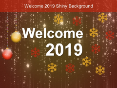 Welcome 2019 Shiny Background Ppt Powerpoint Presentation Ideas Pictures