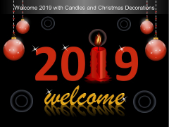 Welcome 2019 With Candles And Christmas Decorations Ppt Powerpoint Presentation Gallery Infographics