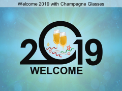 Welcome 2019 With Champagne Glasses Ppt Powerpoint Presentation Ideas Format